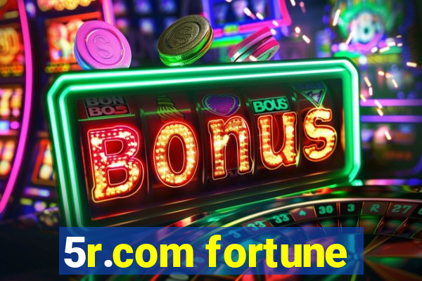 5r.com fortune